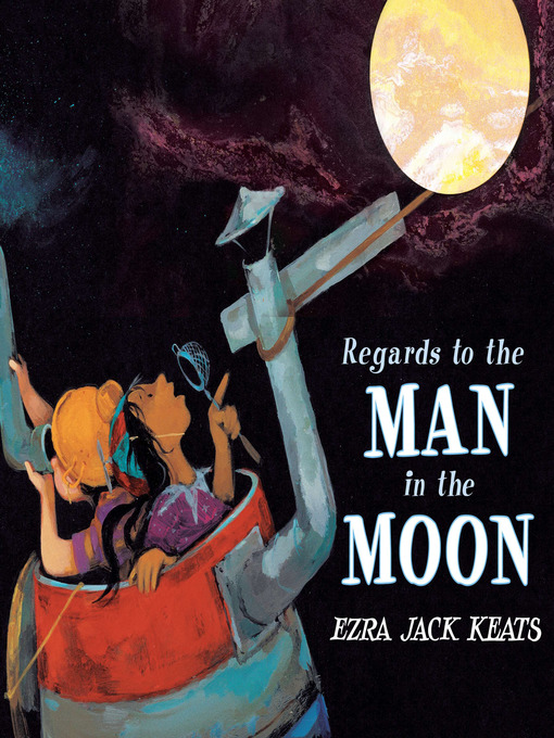 Title details for Regards to the Man in the Moon by Ezra Jack Keats - Wait list